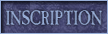 Inscription